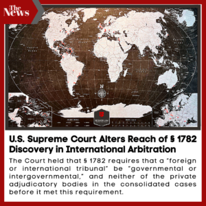 News graphic showing world map and headline about U.S. Supreme Court decision limiting Section 1782 discovery in international arbitration.
